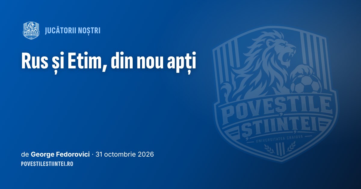 Rus și Etim, din nou apți